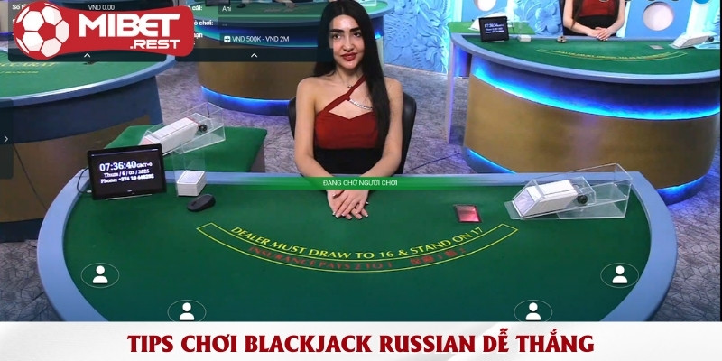 Khám phá phiên bản Russian Blackjack siêu độc đáo 3 tips-choi-blackjack-russian-de-thang